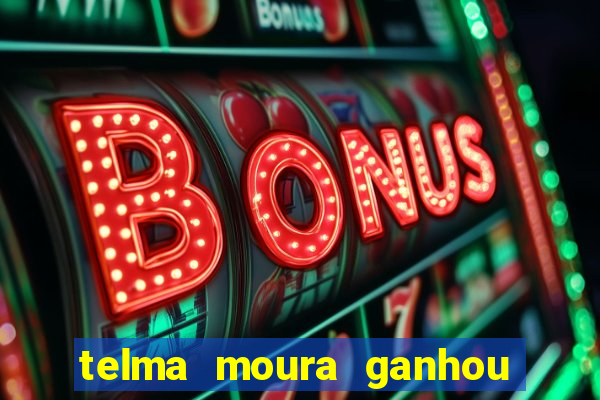 telma moura ganhou na loteria